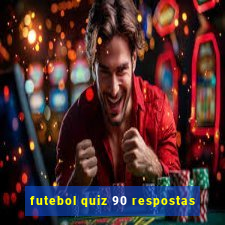 futebol quiz 90 respostas